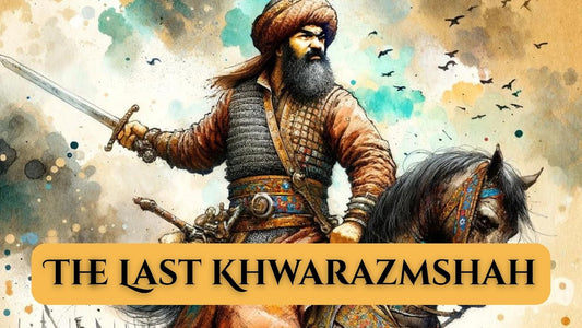 The Last Khwarzmshah | The Man Who Almost Defeated the Mongols